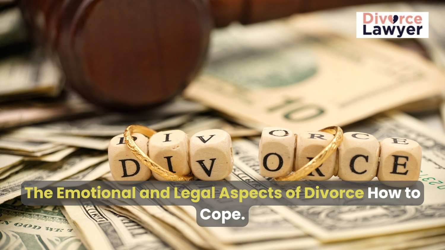 The Emotional and Legal Aspects of Divorce: How to Cope